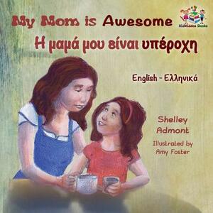 My Mom is Awesome: English Greek by Kidkiddos Books, Shelley Admont