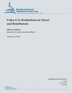 Cuba: U.S. Restrictions on Travel and Remittances by Sullivan