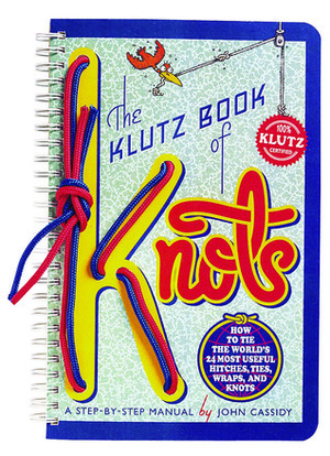 The Klutz Book of Knots by John Cassidy