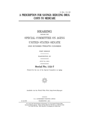 A prescription for savings: reducing drug costs to Medicare by United States Congress, United States Senate, Special Committee on Aging (senate)