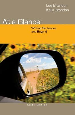 At a Glance: Writing Sentences and Beyond by Kelly Brandon, Lee Brandon