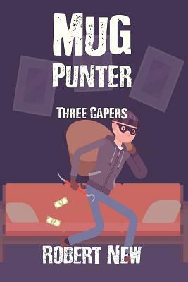 Mug Punter: Three Capers by Robert New