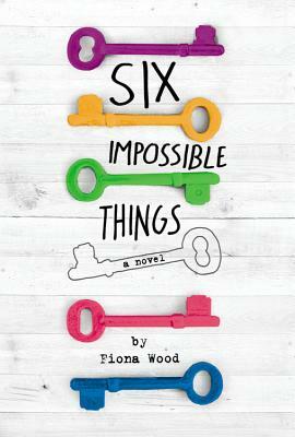 Six Impossible Things by Fiona Wood