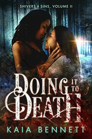 Doing It To Death by Kaia Bennett