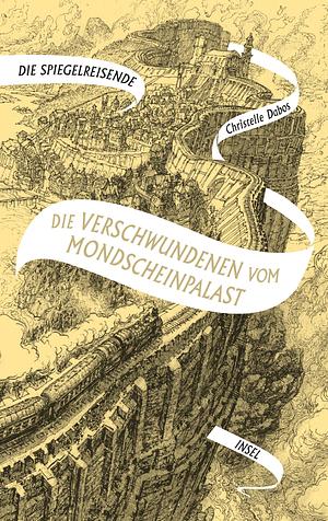 Die Verschwundenen vom Mondscheinpalast by Christelle Dabos