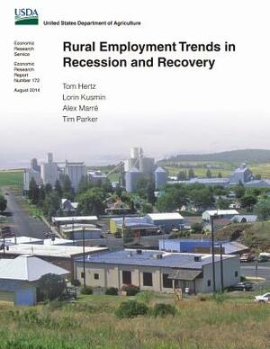 Rural Employment Trends in Recession and Recovery by Alex Marre, Lorin Kusmin, Tim Parker