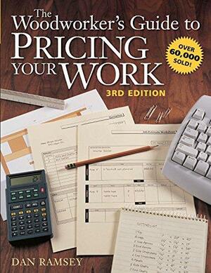 The Woodworker's Guide to Pricing Your Work by Dan Ramsey