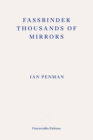 Fassbinder Thousands of Mirrors (Semiotext by Ian Penman