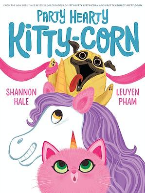 Party Hearty Kitty-Corn by Shannon Hale, LeUyen Pham