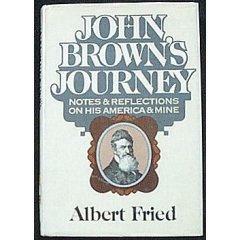 John Brown's Journey: Notes and Reflections on His America and Mine by Albert Fried