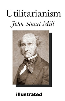 Utilitarianism illustrated by John Stuart Mill