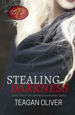 Stealing Darkness: Darkness Paranormal Series by Teagan Oliver