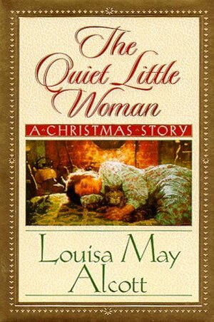 The Quiet Little Woman: A Christmas Story by C. Michael Dudash, Stephen W. Hines, Louisa May Alcott