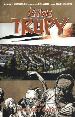 Żywe Trupy, Tom 16: Większy Świat by Robert Kirkman