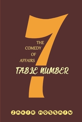 Table Number 7: The comedy of affairs by Zakir Hossain
