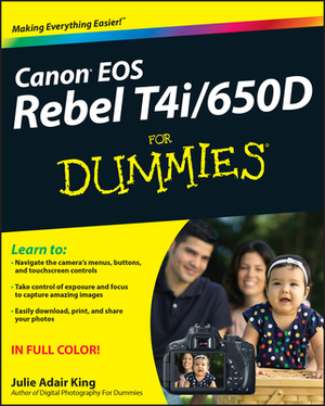 Canon EOS Rebel T4i/650d for Dummies by Julie Adair King