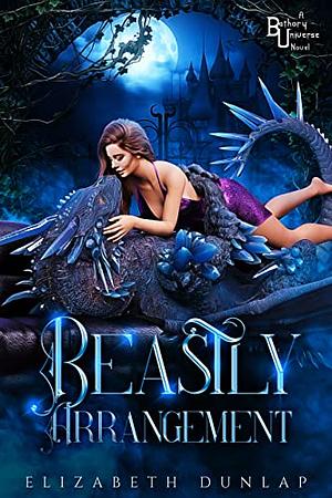 Beastly Arrangement by Elizabeth Dunlap