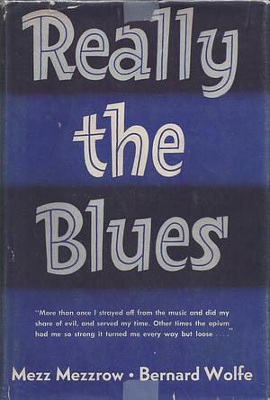 Really the Blues by Mezz Mezzrow, Bernard Wolfe