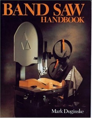 Band Saw Handbook by Mark Duginske