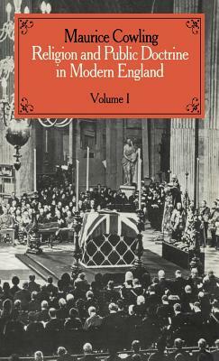 Religion and Public Doctrine in Modern England: Volume 1 by Maurice Cowling