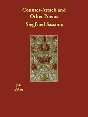 Counter-Attack and Other Poems by Siegfried Sassoon