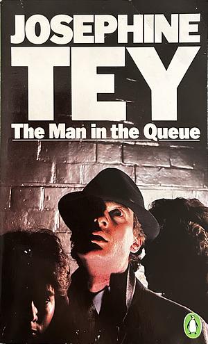 The Man in the Queue by Josephine Tey