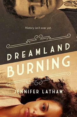 Dreamland Burning by Jennifer Latham