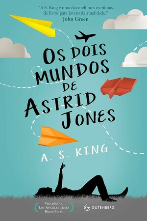 Os Dois Mundos de Astrid Jones by A.S. King