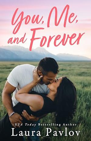 You, Me and Forever by Laura Pavlov