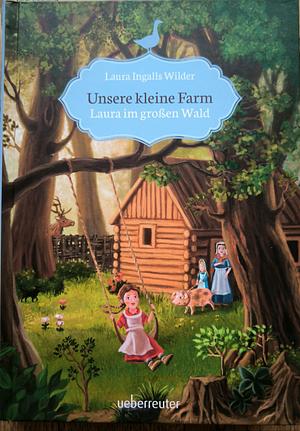 Laura im großen Wald by Laura Ingalls Wilder