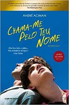 Chama-Me pelo Teu Nome by André Aciman, Hugo Gonçalves
