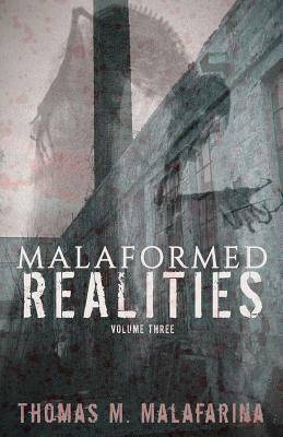 Malaformed Realities Volume 3 by Thomas Malafarina
