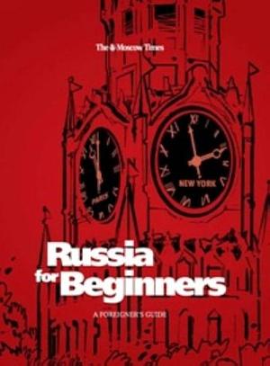Russia for Beginners: A Foreigner's Guide by Christopher Graham
