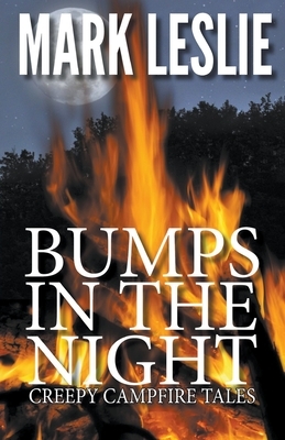 Bumps in the Night: Creepy  Campfire Tales by Mark Leslie