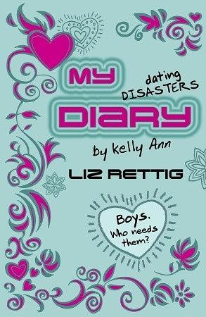 My Dating Disasters Diary by Liz Rettig