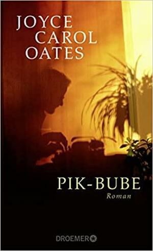 Pik-Bube by Joyce Carol Oates