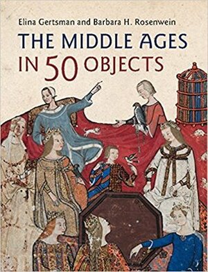 The Middle Ages in 50 Objects by Elina Gertsman