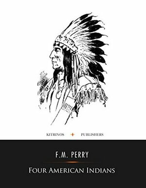 Four American Indians by Frances Melville Perry