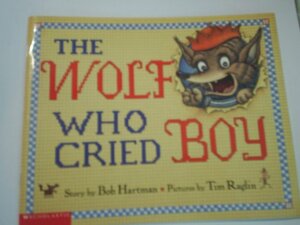 The Wolf Who Cried Boy by Bob Hartman