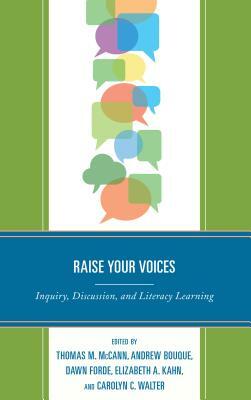 Raise Your Voices: Inquiry, Discussion, and Literacy Learning by 