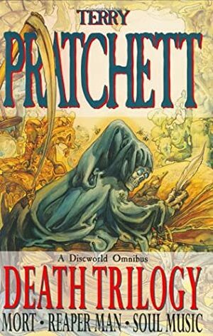 Death Trilogy: Mort / Reaper Man / Soul Music by Terry Pratchett