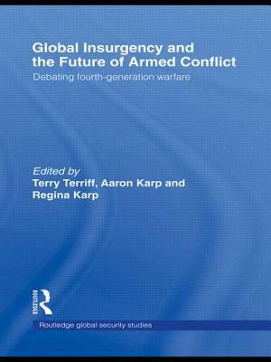 Global Insurgency and the Future of Armed Conflict: Debating Fourth-Generation Warfare by 