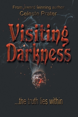 Visiting Darkness by Celeste Prater