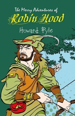 The Merry Adventures of Robin Hood Illustrated by Howard Pyle