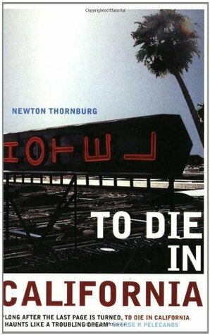 To Die in California by Newton Thornburg