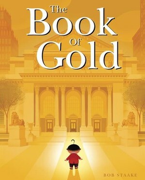 The Book of Gold by Bob Staake