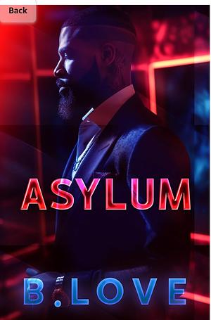 Asylum by B. Love