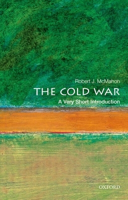 The Cold War: A Very Short Introduction by Robert J. McMahon