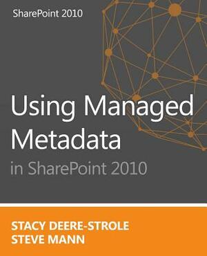 Using Managed Metadata in SharePoint 2010 by Steve Mann