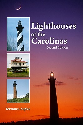 Lighthouses of the Carolinas: A Short History and Guide by Terrance Zepke
